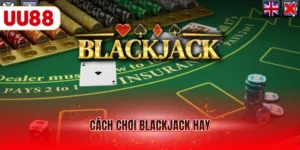 Cách chơi blackjack hay